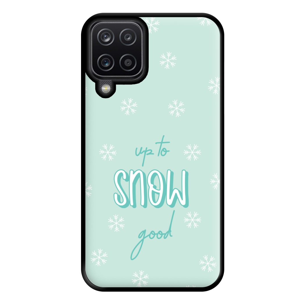 Up To Snow Good This Year Phone Case for Galaxy A12