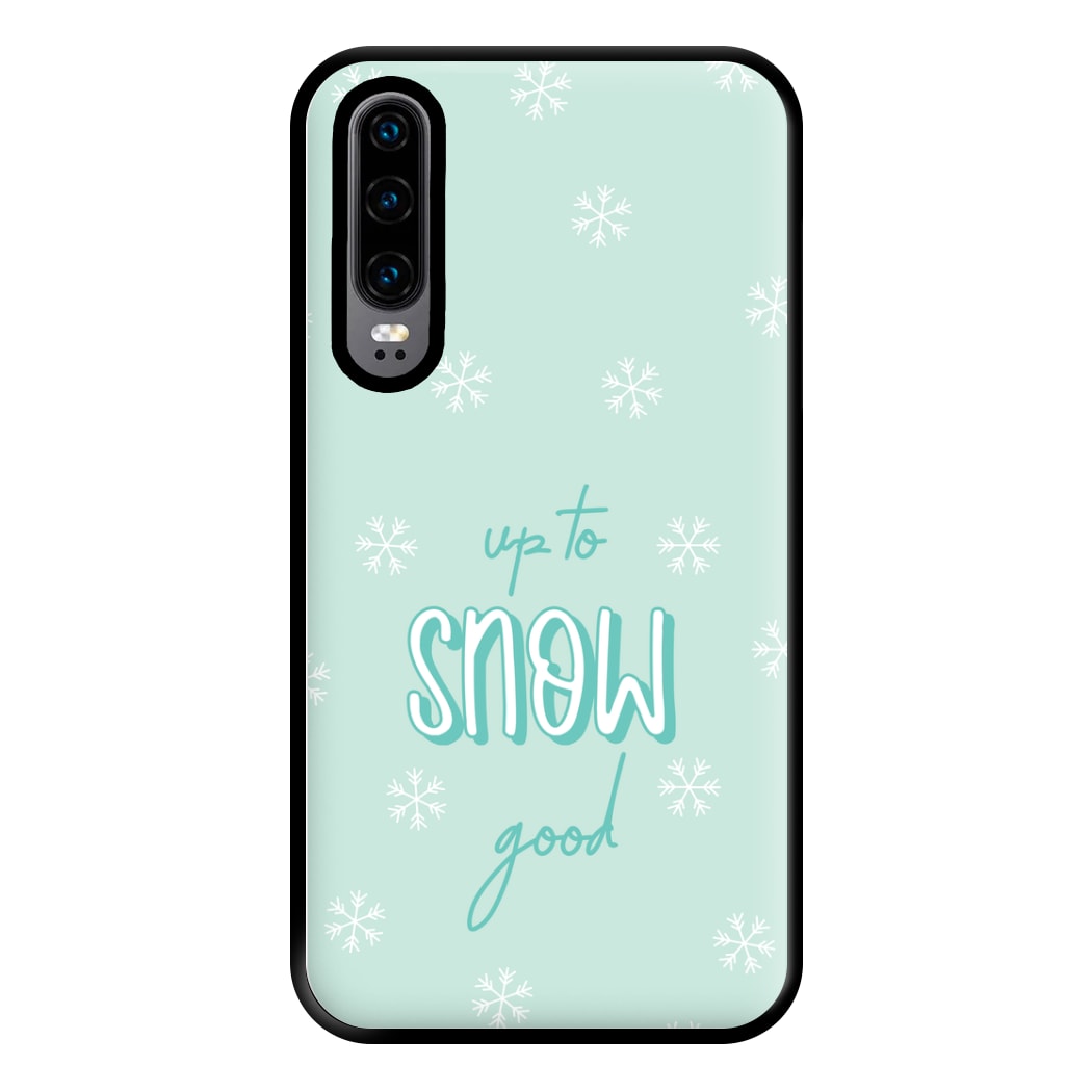 Up To Snow Good This Year Phone Case for Huawei P30