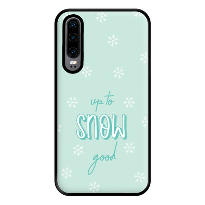 Up To Snow Good This Year Phone Case for Huawei P30