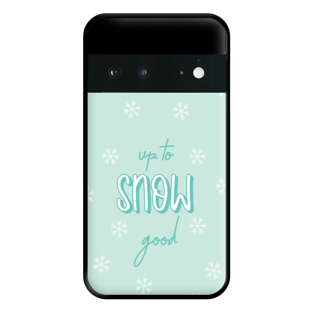 Up To Snow Good This Year Phone Case for Google Pixel 6a