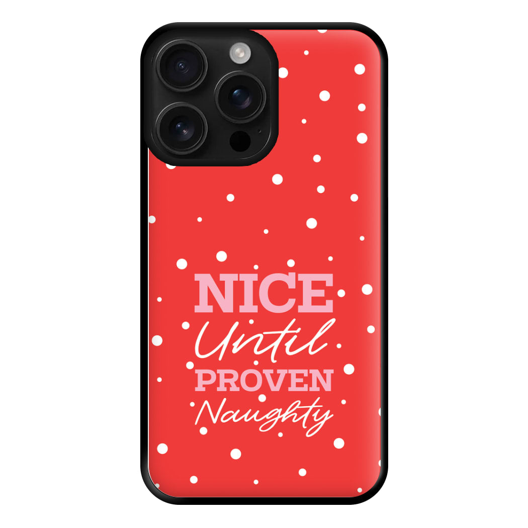 Nice Until Proven Naughty Phone Case