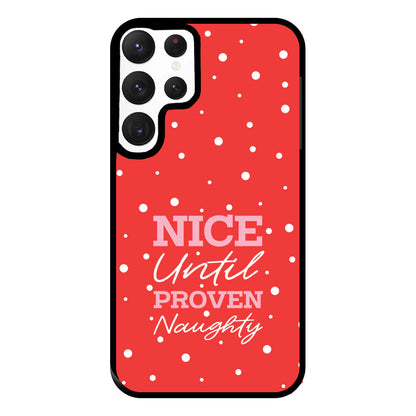 Nice Until Proven Naughty Phone Case for Galaxy S22 Ultra