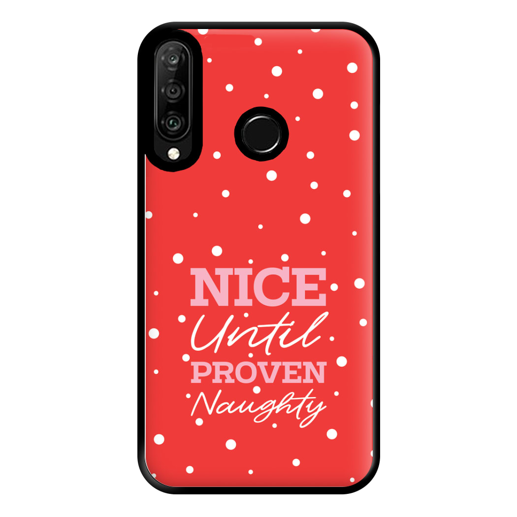 Nice Until Proven Naughty Phone Case for Huawei P30 Lite