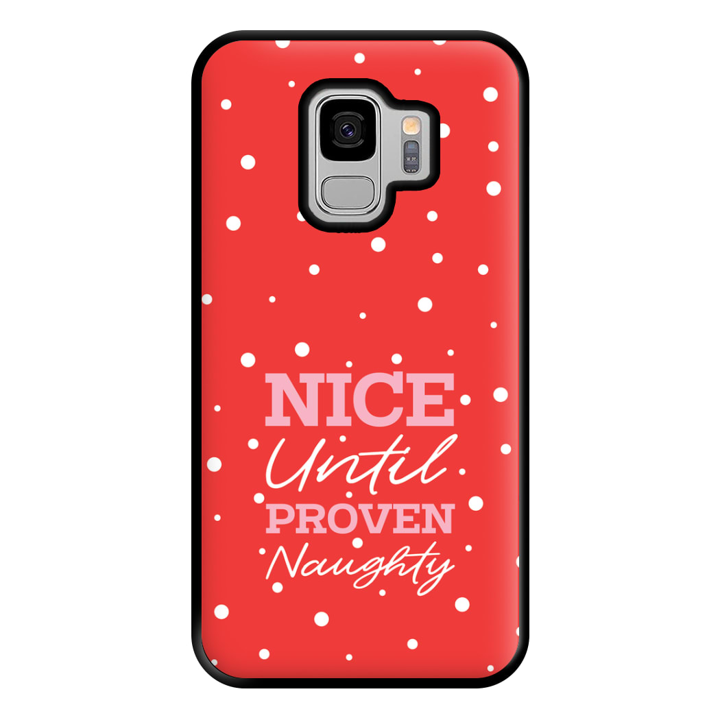 Nice Until Proven Naughty Phone Case for Galaxy S9 Plus