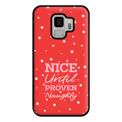 Nice Until Proven Naughty Phone Case for Galaxy S9 Plus