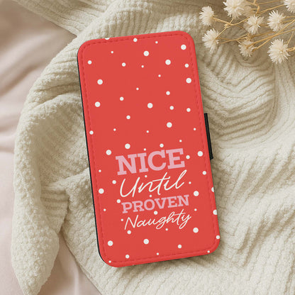 Nice Until Proven Naughty Wallet Phone Case