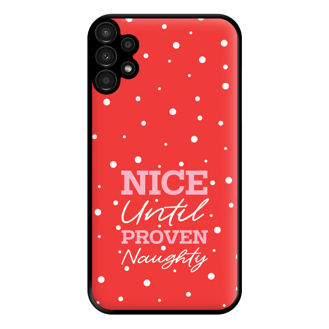 Nice Until Proven Naughty Phone Case for Galaxy A13