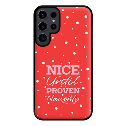 Nice Until Proven Naughty Phone Case for Galaxy S23 Ultra