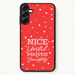 Nice Until Proven Naughty Phone Case for Galaxy A57
