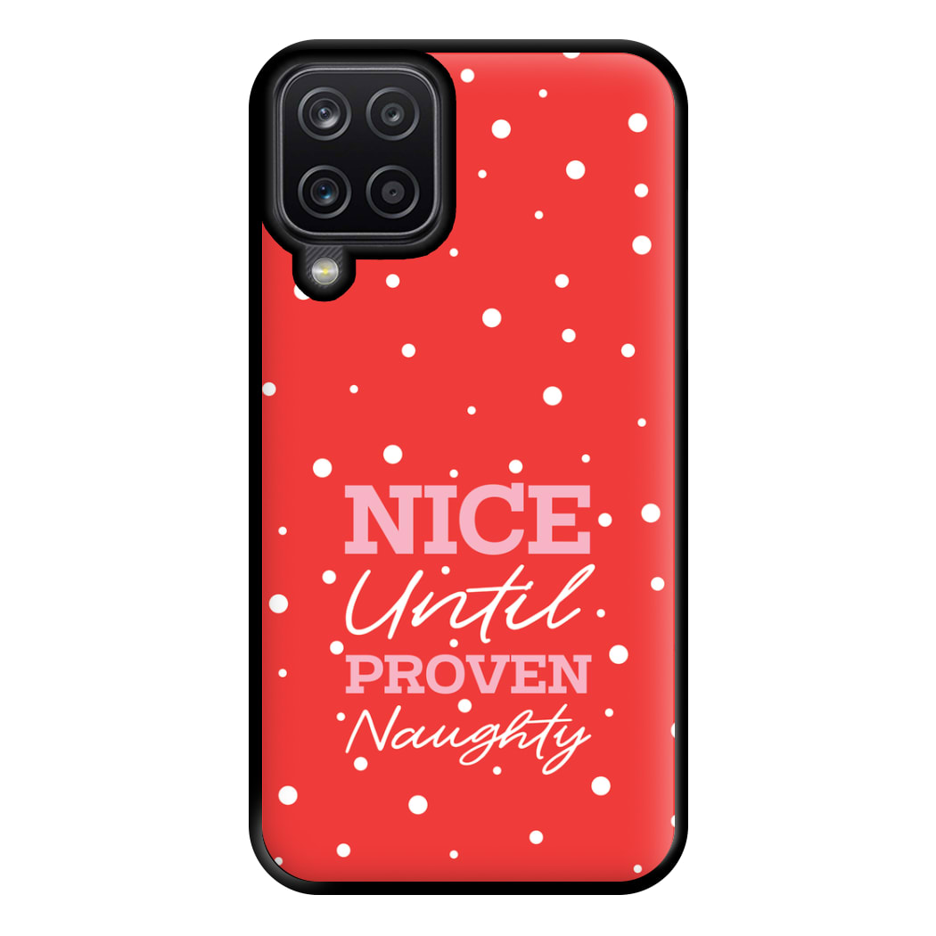 Nice Until Proven Naughty Phone Case for Galaxy A12