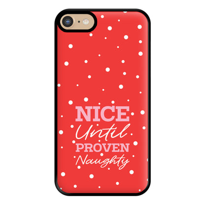 Nice Until Proven Naughty Phone Case for iPhone 6 / 7 / 8 / SE