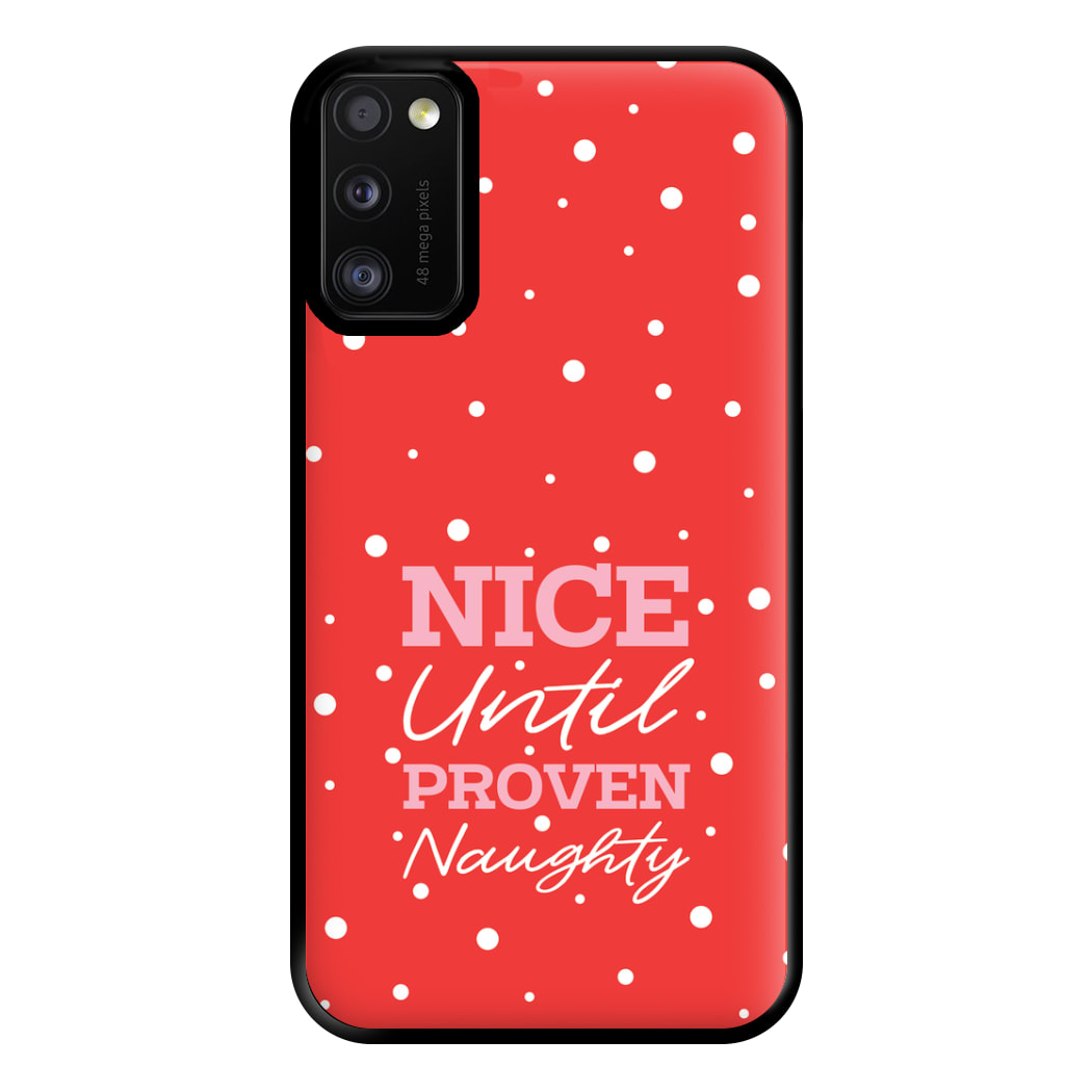 Nice Until Proven Naughty Phone Case for Galaxy A41