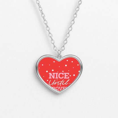 Nice Until Proven Naughty Heart Necklace