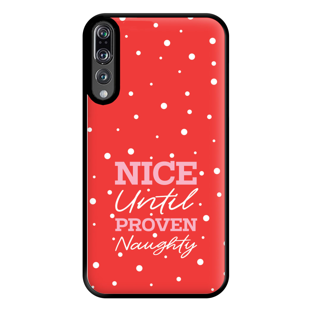 Nice Until Proven Naughty Phone Case for Huawei P20 Pro