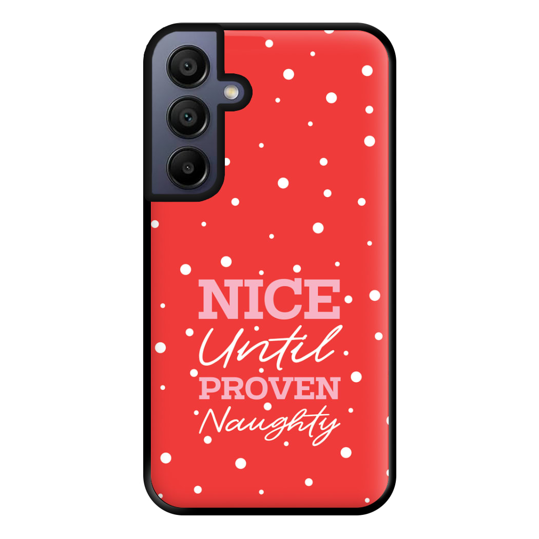 Nice Until Proven Naughty Phone Case for Galaxy A15