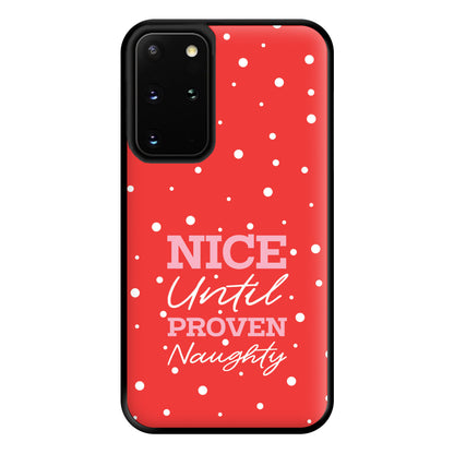 Nice Until Proven Naughty Phone Case for Galaxy S20 Plus