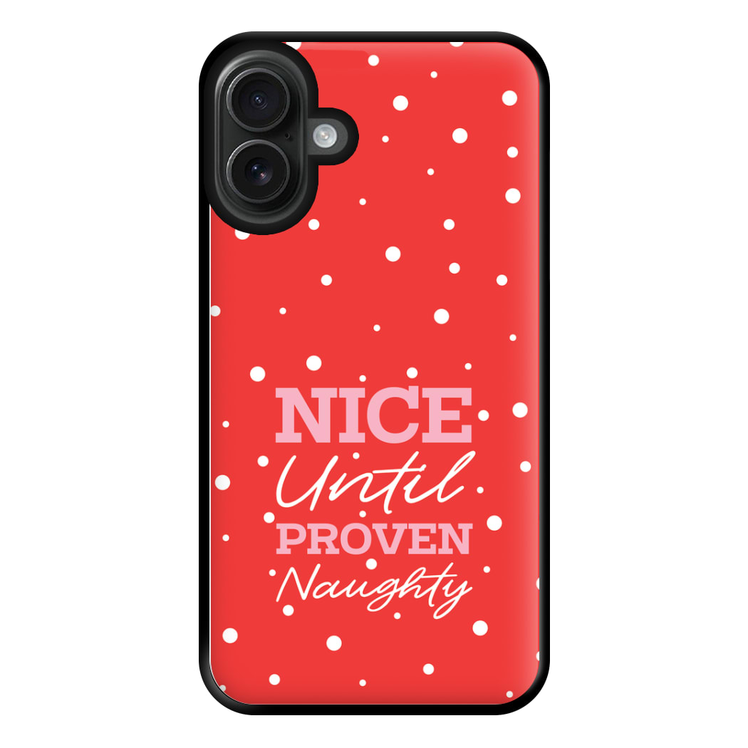 Nice Until Proven Naughty Phone Case for iPhone 16 Plus