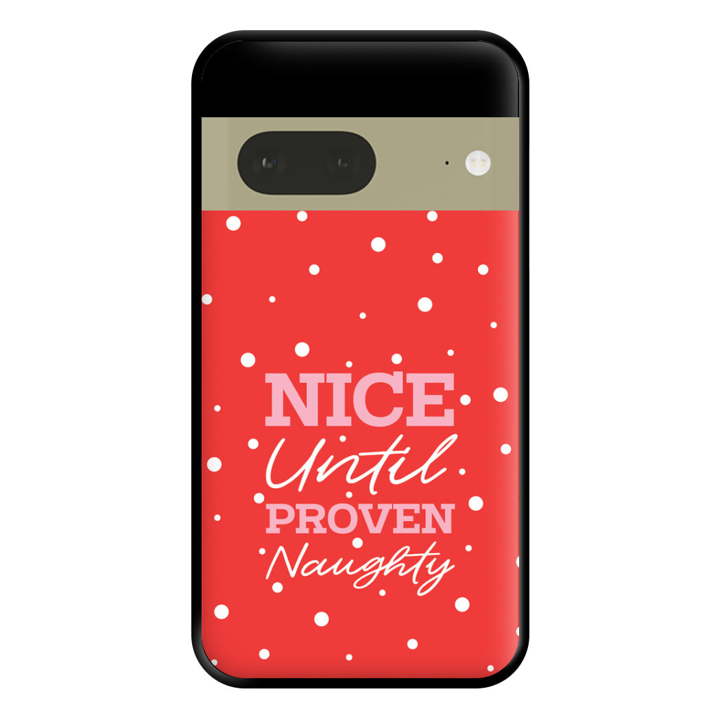 Nice Until Proven Naughty Phone Case for Google Pixel 7a