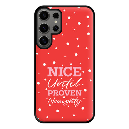 Nice Until Proven Naughty Phone Case for Galaxy S24 Ultra