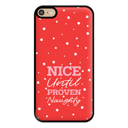 Nice Until Proven Naughty Phone Case for iPhone 6 Plus / 7 Plus / 8 Plus