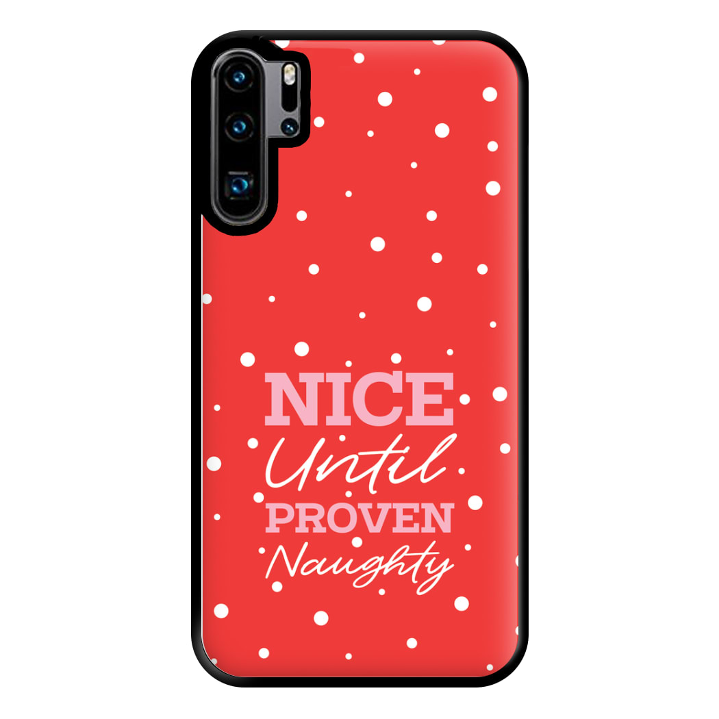 Nice Until Proven Naughty Phone Case for Huawei P30 Pro