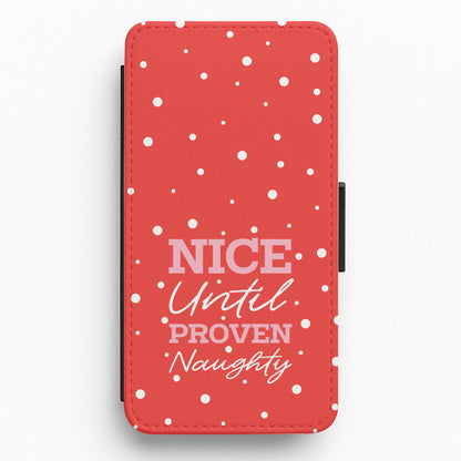 Nice Until Proven Naughty Flip / Wallet Phone Case