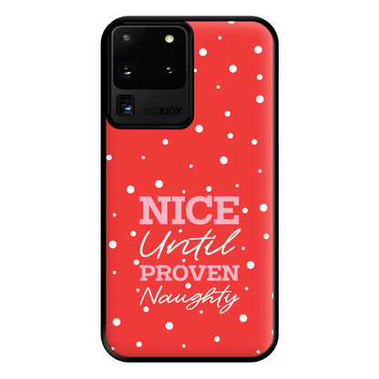 Nice Until Proven Naughty Phone Case for Galaxy S20 Ultra