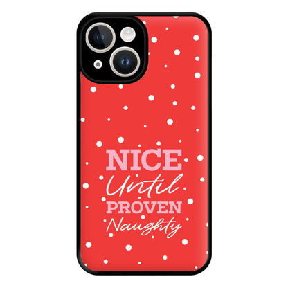 Nice Until Proven Naughty Phone Case for iPhone 14