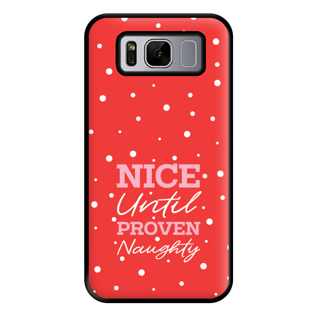 Nice Until Proven Naughty Phone Case for Galaxy S8 Plus