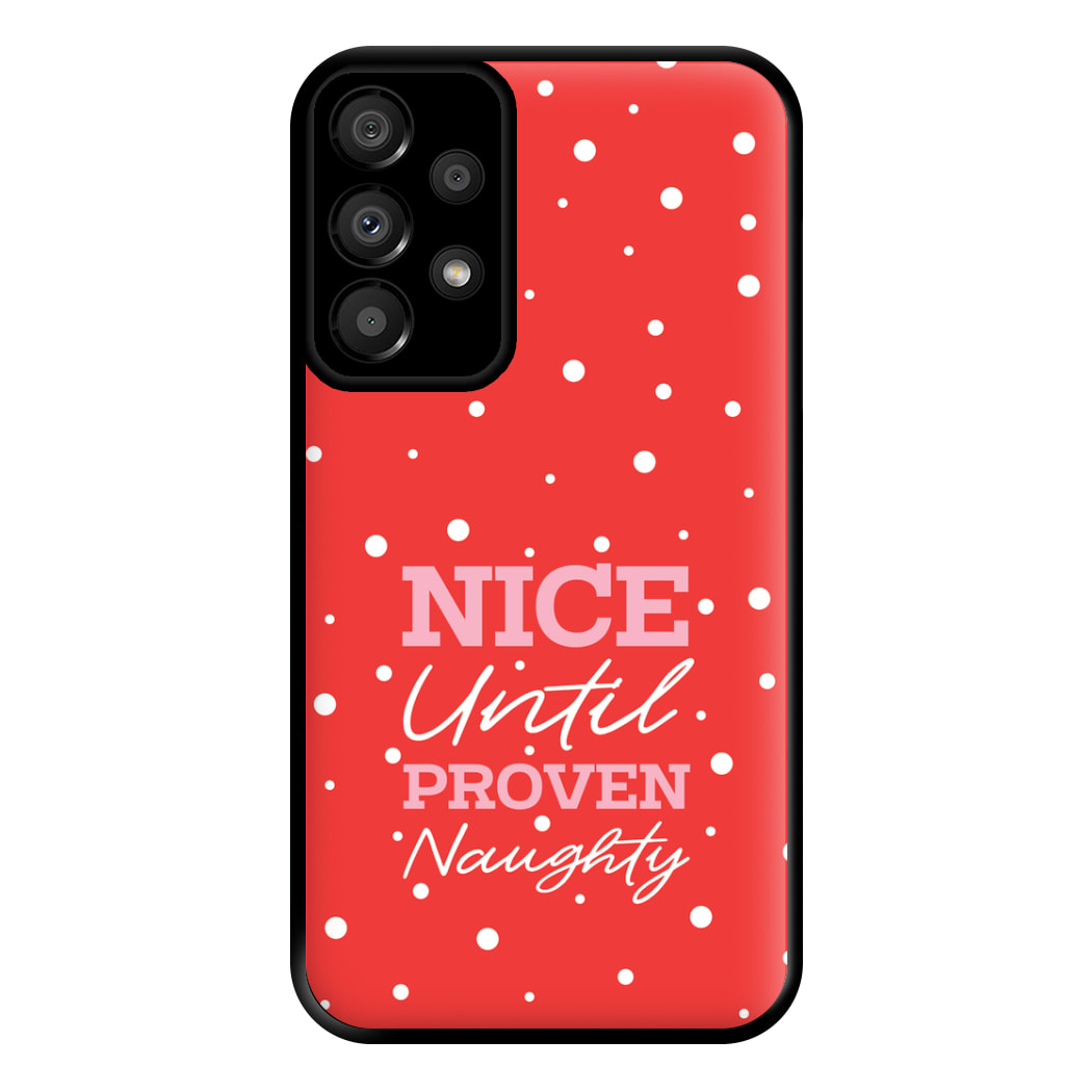 Nice Until Proven Naughty Phone Case for Galaxy A33