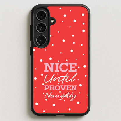 Nice Until Proven Naughty Phone Case for Galaxy S25FE