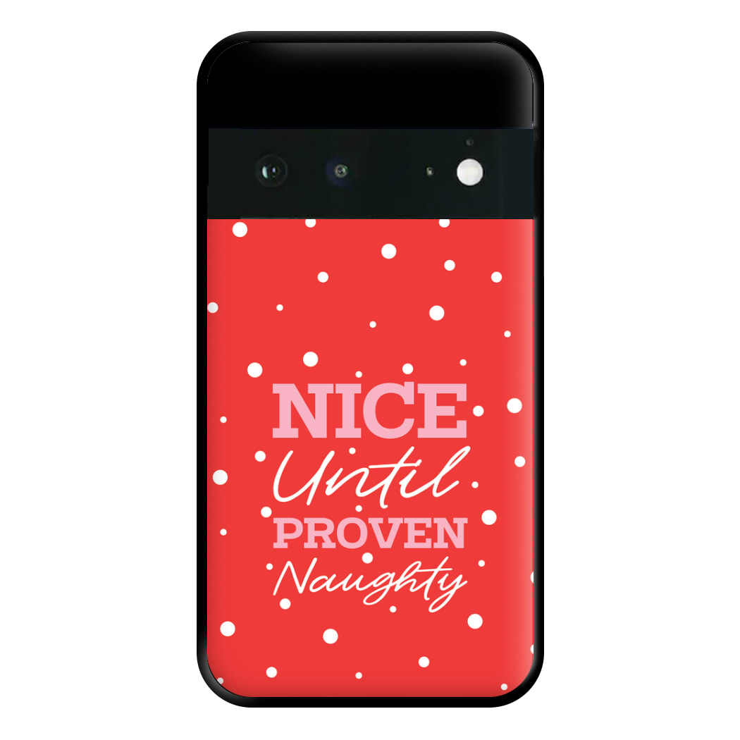 Nice Until Proven Naughty Phone Case for Google Pixel 6a