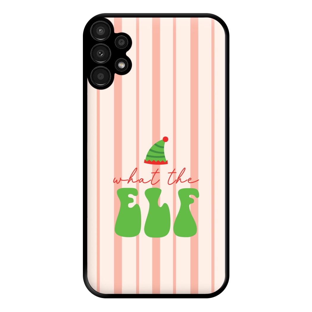 What The Elf Phone Case for Galaxy A13