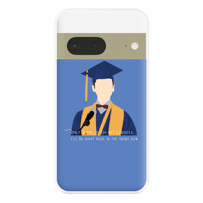 I'll Be Right Here In The Front Row - Sheldon Phone Case for Google Pixel 7a