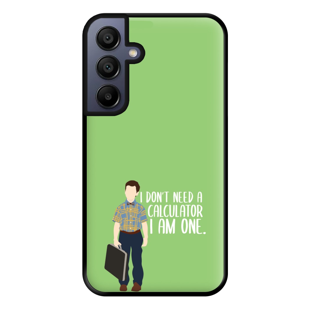 I Don't Need A Calculator - Sheldon Phone Case for Galaxy A15