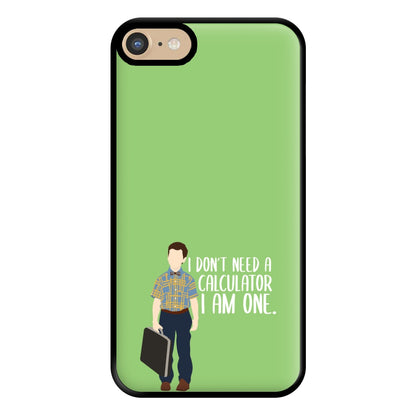 I Don't Need A Calculator - Sheldon Phone Case for iPhone 6 / 7 / 8 / SE