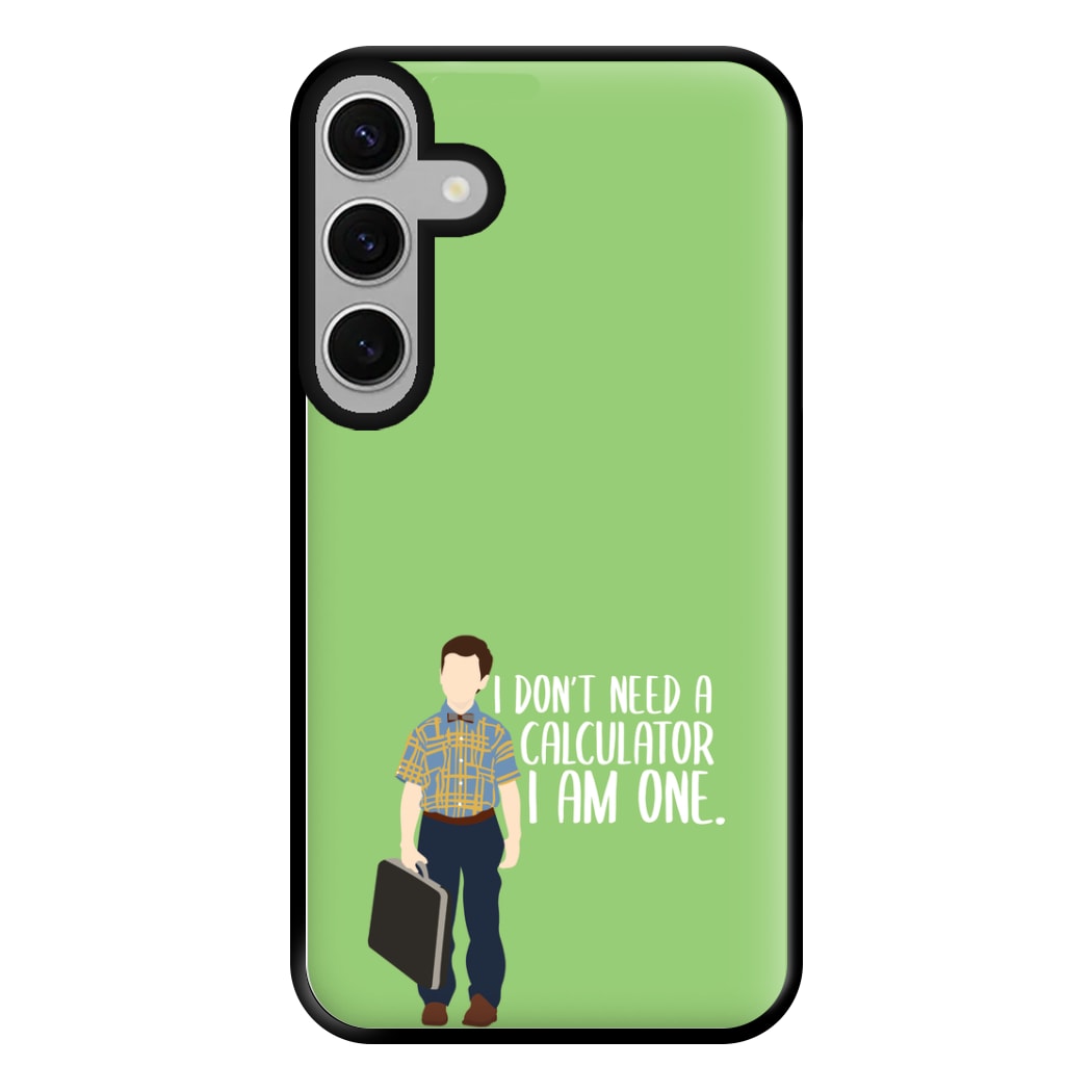 I Don't Need A Calculator - Sheldon Phone Case for Galaxy S24FE