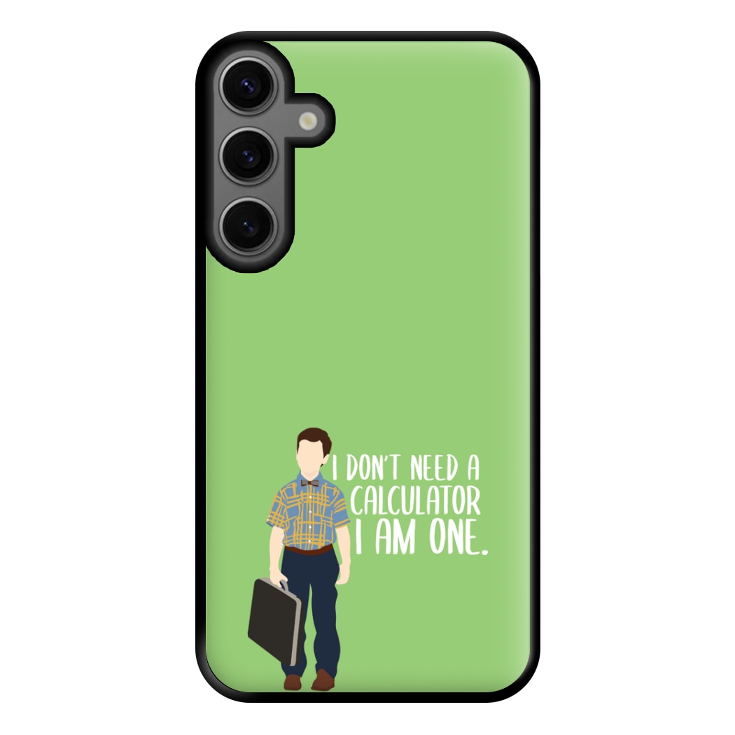 I Don't Need A Calculator - Sheldon Phone Case for Galaxy S23FE