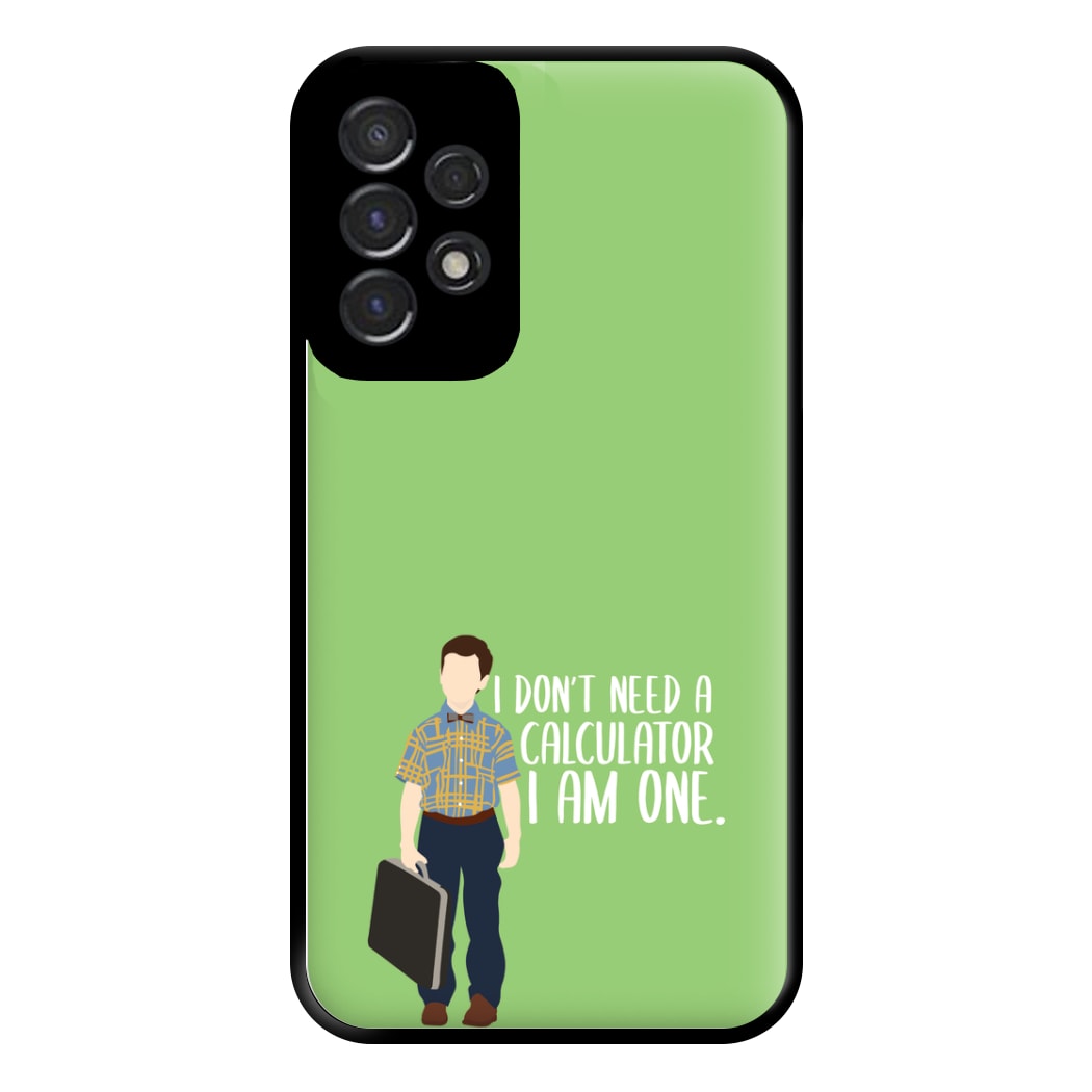 I Don't Need A Calculator - Sheldon Phone Case for Galaxy A53