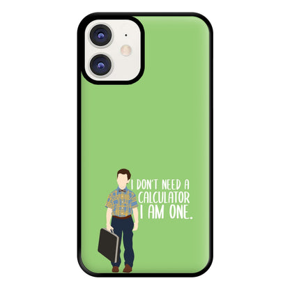 I Don't Need A Calculator - Sheldon Phone Case for iPhone 11