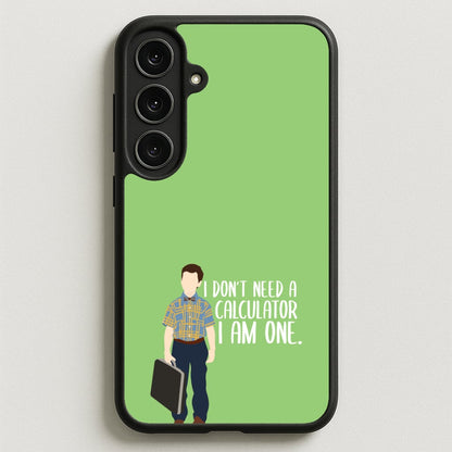 I Don't Need A Calculator - Sheldon Phone Case for Galaxy S25FE