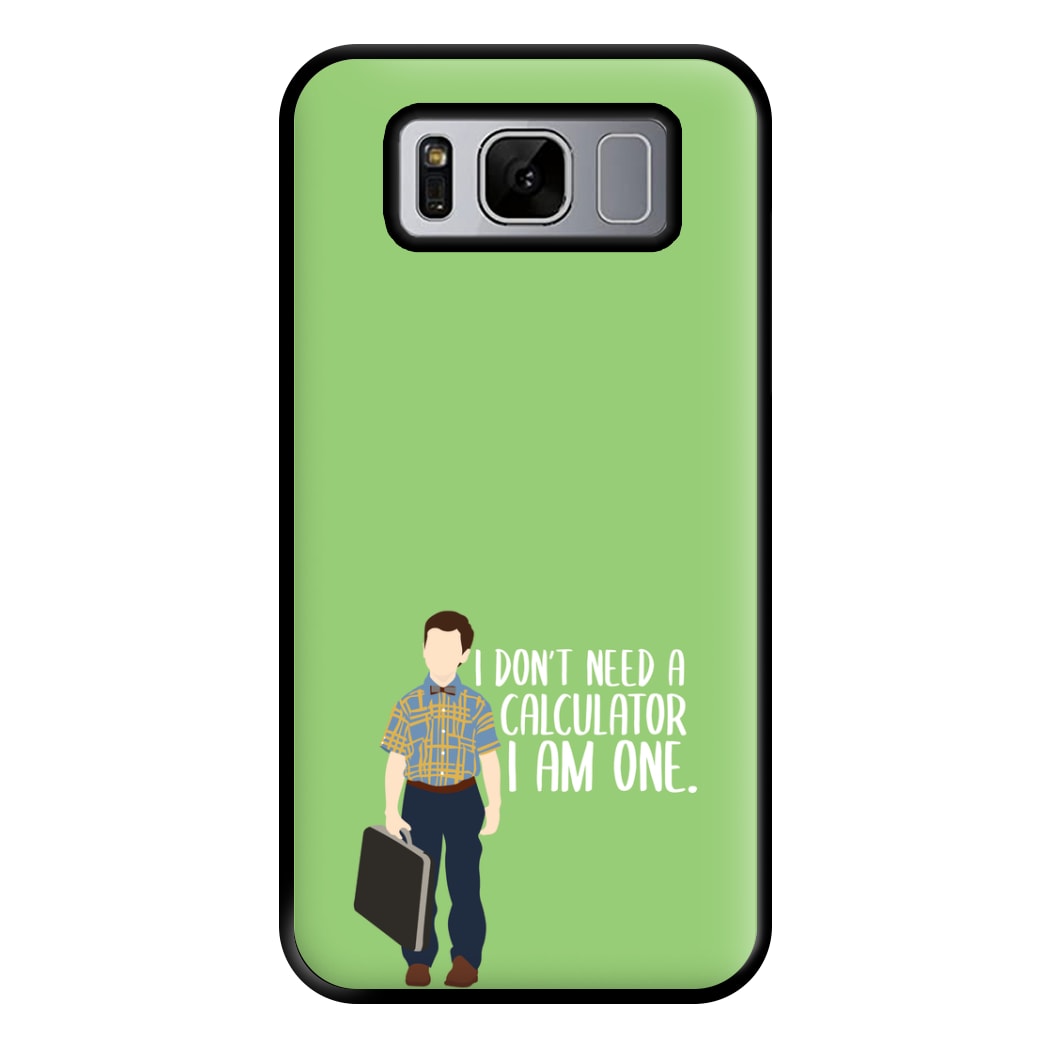 I Don't Need A Calculator - Sheldon Phone Case for Galaxy S8 Plus