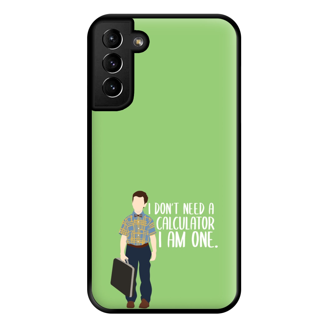 I Don't Need A Calculator - Sheldon Phone Case for Galaxy S21 Plus