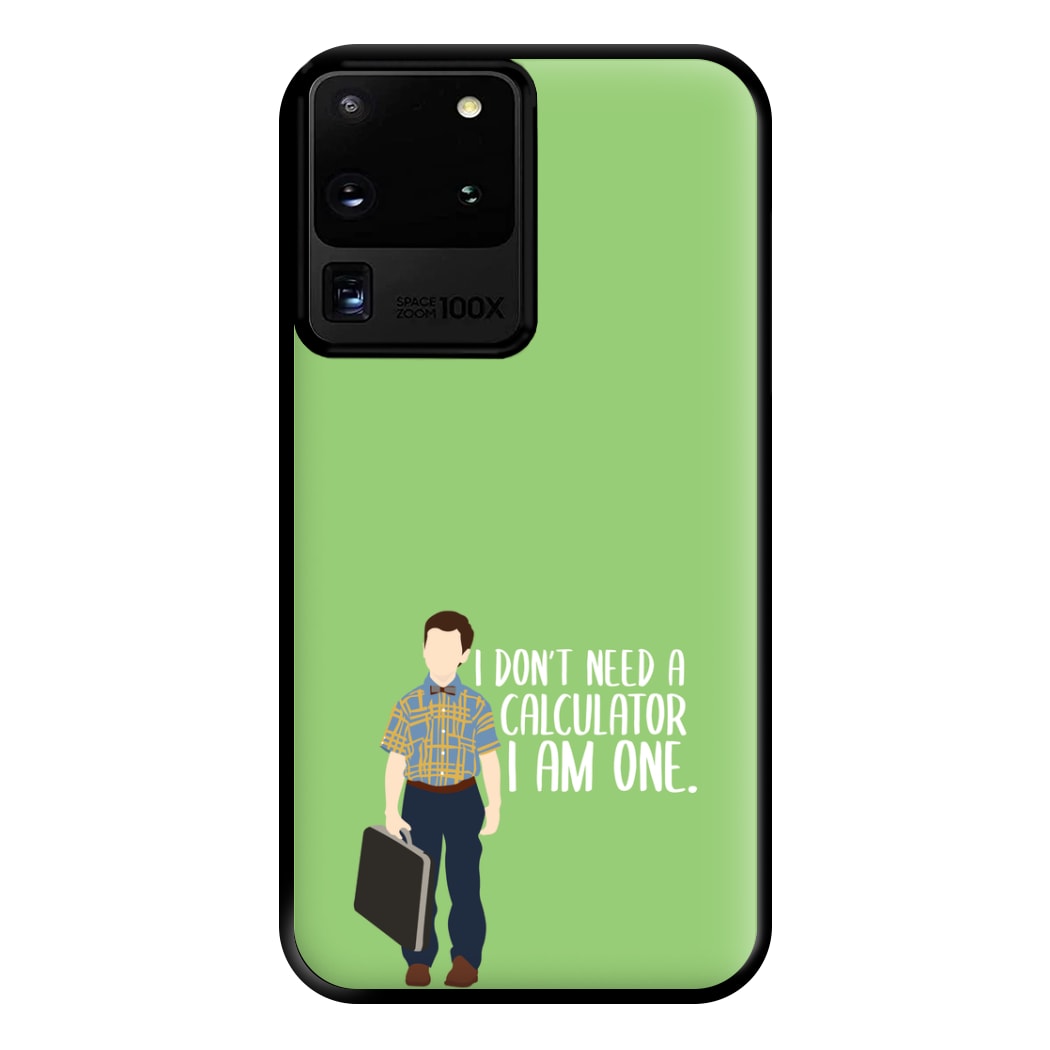 I Don't Need A Calculator - Sheldon Phone Case for Galaxy S20 Ultra