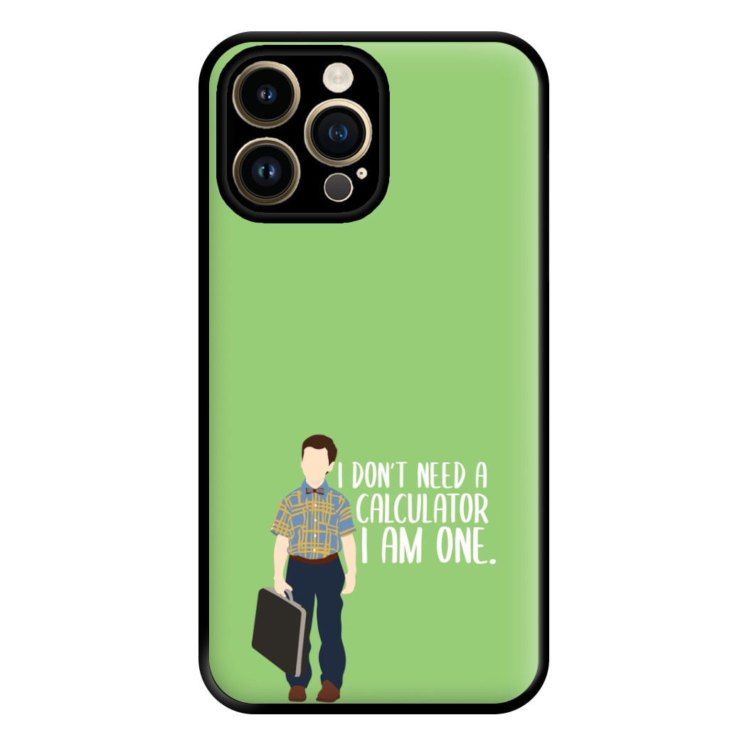 I Don't Need A Calculator - Sheldon Phone Case for iPhone 14 Pro Max