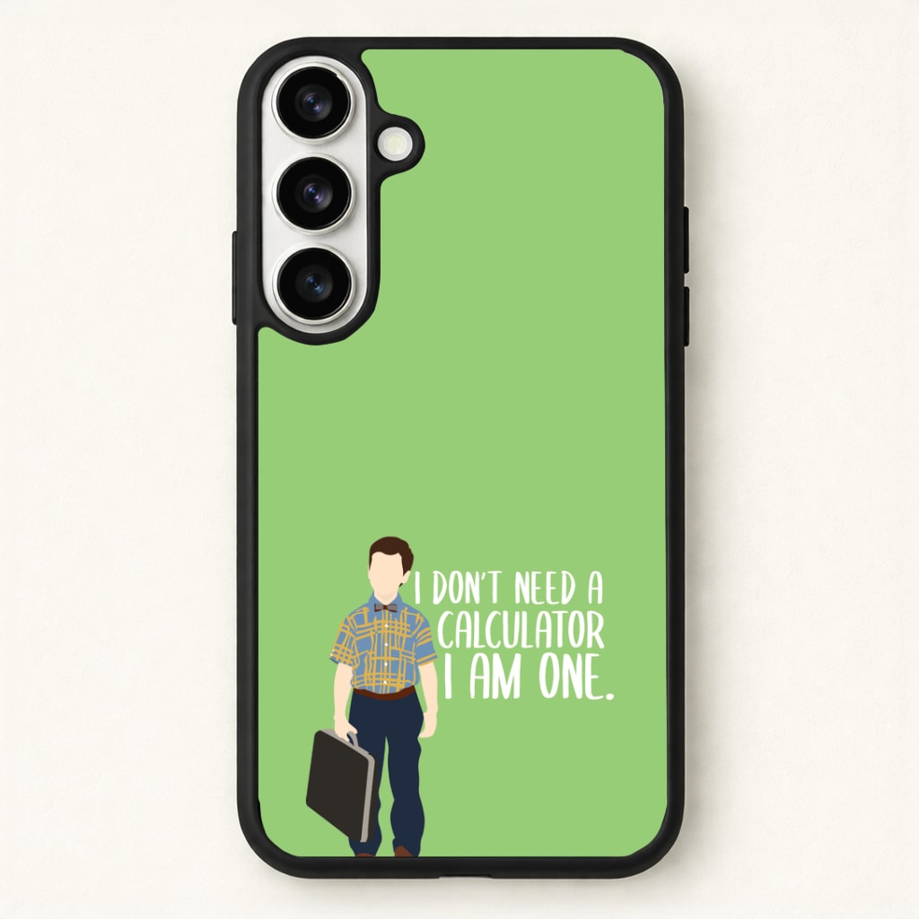 I Don't Need A Calculator - Sheldon Phone Case for Galaxy S26