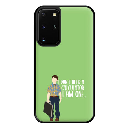 I Don't Need A Calculator - Sheldon Phone Case for Galaxy S20 Plus