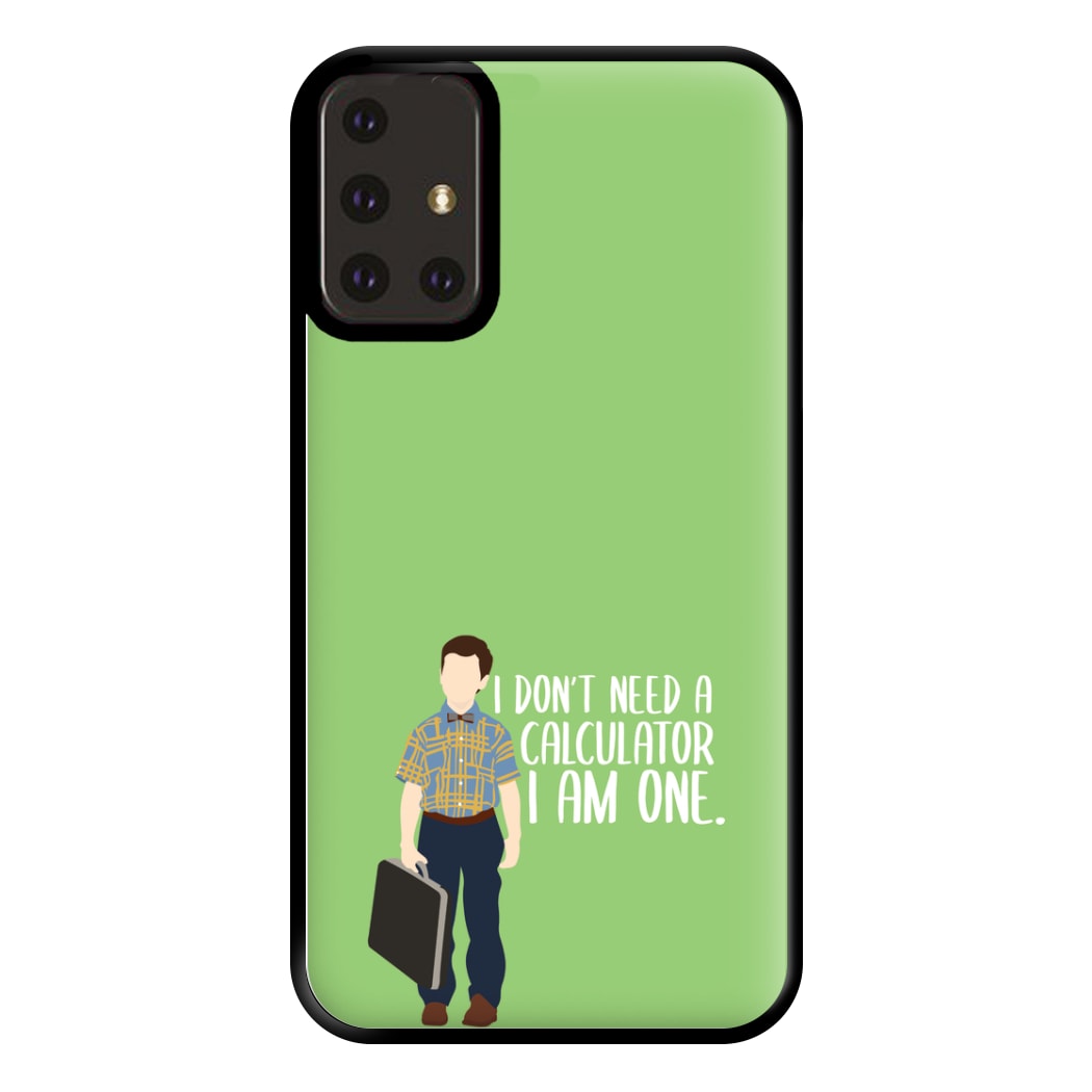 I Don't Need A Calculator - Sheldon Phone Case for Galaxy A71