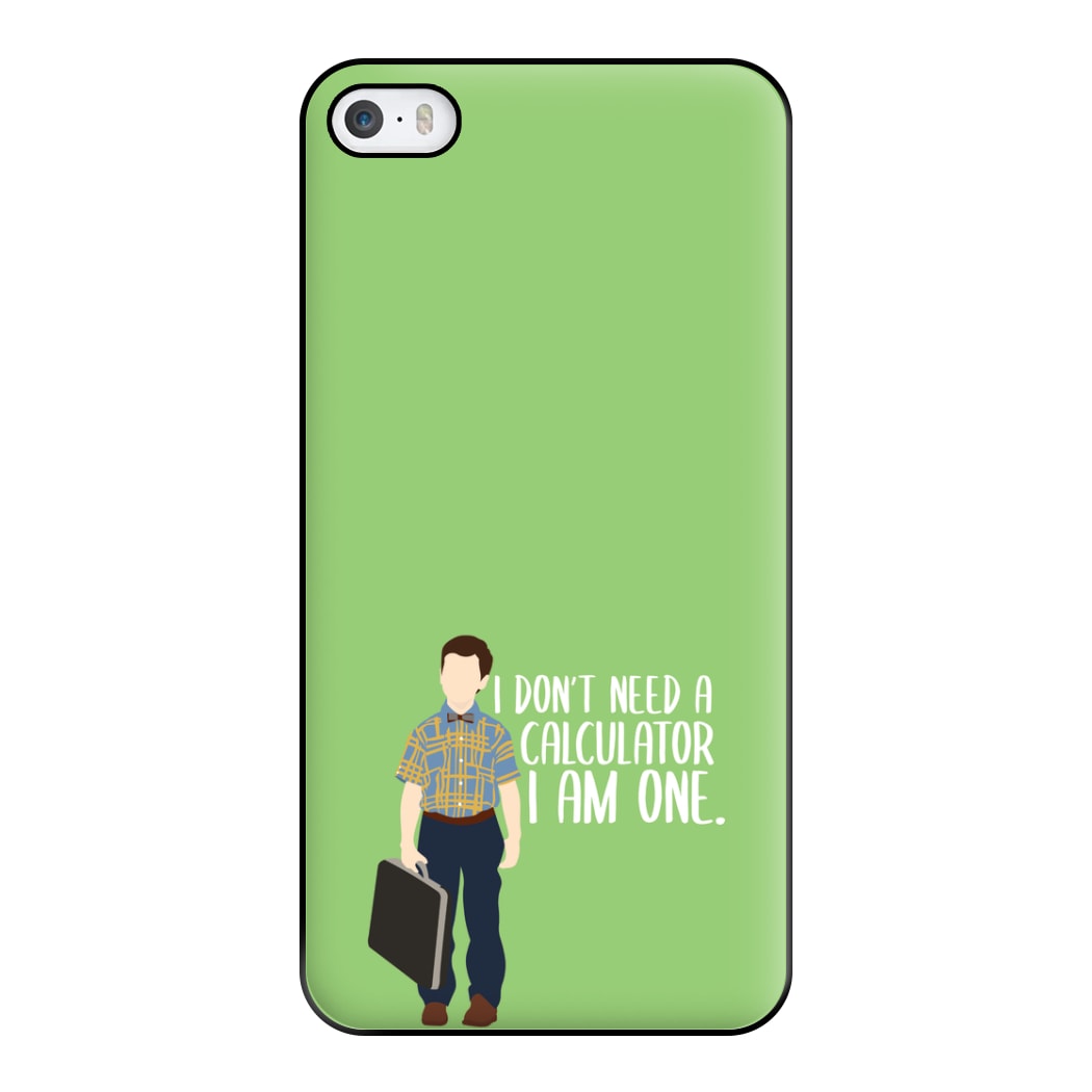 I Don't Need A Calculator - Sheldon Phone Case for iPhone 5 / 5s / SE 2016