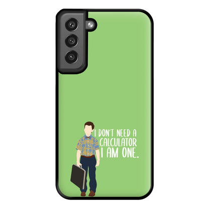 I Don't Need A Calculator - Sheldon Phone Case for Galaxy S21FE